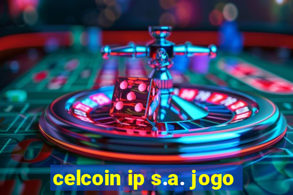 celcoin ip s.a. jogo